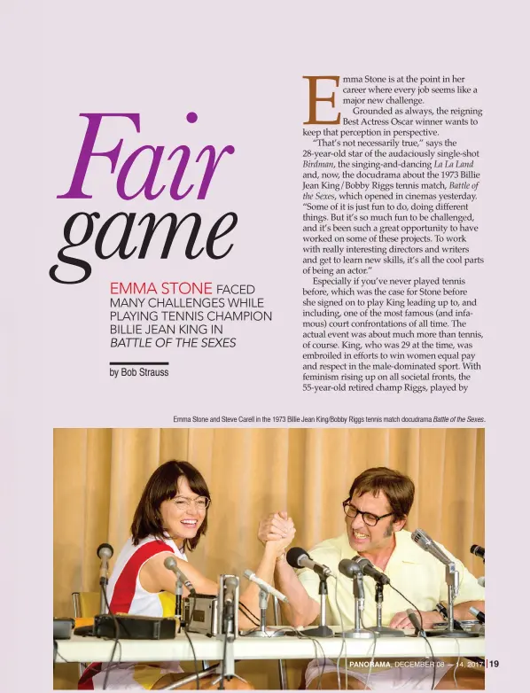  ??  ?? Emma Stone and Steve Carell in the 1973 Billie Jean King/bobby Riggs tennis match docudrama Battle of the Sexes.