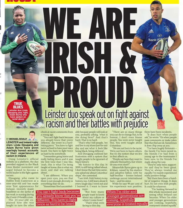  ??  ?? Leinster duo Linda Djougang and, right, Adam Byrne who have spoken on racial abuse