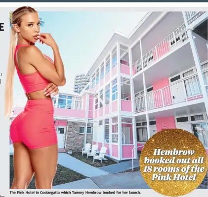  ??  ?? The Pink Hotel in Coolangatt­a which Tammy Hembrow booked for her launch.