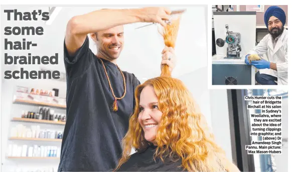  ?? Main picture: Max Mason-Hubers ?? Chris Hunter cuts the hair of Bridgette Birchall at his salon in Sydney’s Woollahra, where they are excited about the idea of turning clippings into graphite; and (above) Dr Amandeep Singh Pannu.