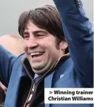  ??  ?? > Winning trainer Christian Williams