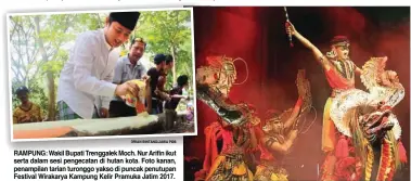  ?? DRIAN BINTANG/JAWA POS SHELA TAMARA/PEMASARAN JAWA POS ?? RAMPUNG: Wakil Bupati Trenggalek Moch. Nur Arifin ikut serta dalam sesi pengecatan di hutan kota. Foto kanan, penampilan tarian turonggo yakso di puncak penutupan Festival Wirakarya Kampung Kelir Pramuka Jatim 2017.