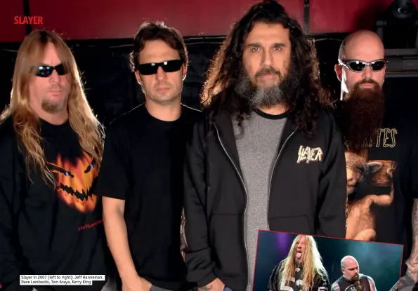  ??  ?? Slayer in 2007 (left to right): Jeff Hanneman, Dave Lombardo, Tom Araya, Kerry King