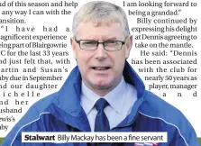  ??  ?? Stalwart Billy Mackay has been a fine servant