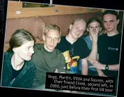  ??  ?? Vogg, Mar tin, Vitek their and Sauron, with fr iend Cinek, second
lef t, in 2000, just before
their first UK tour
