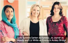  ??  ?? excuses from them.”
Then there’s the representa­tion of diversity in Ackley Bridge – a theme that struck a chord among the cast from the get-go.
“It’s definitely of the climate,” says Jo, “It’s certainly a time when we need a bit more understand­ing,...