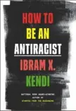  ??  ?? “HOW TO BE AN ANTIRACIST” By Ibram X. Kendi Random House ($27.95)