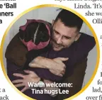  ??  ?? Warm welcome:
Tina hugs Lee