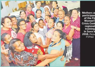  ?? Picture: FT/FILE ?? Mothers and participan­ts of the Fiji Women’s Crisis Centre regional training in Suva in 2018.