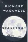  ??  ?? Starlight, by Richard Wagamese, McClelland and Stewart, 256 pages, $29.95.