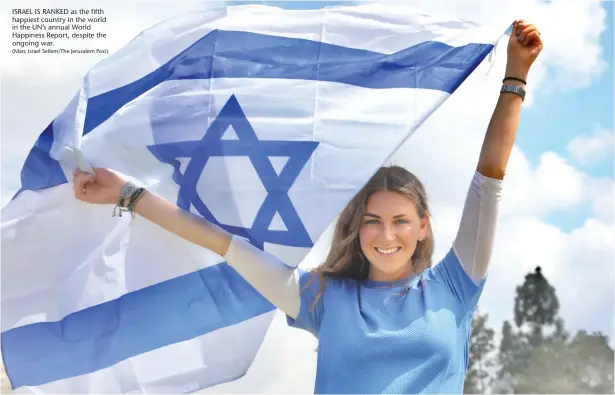  ?? (Marc Israel Sellem/The Jerusalem Post) ?? ISRAEL IS RANKED as the fifth happiest country in the world in the UN’s annual World Happiness Report, despite the ongoing war.