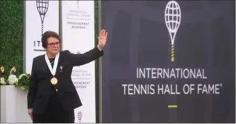  ?? Tribune News Service/getty Images ?? Billie Jean King leaves the stage after being inducted as one of the The Original 9 at the Internatio­nal Tennis Hall of Fame on July 17, 2021, in Newport, Rhode Island.