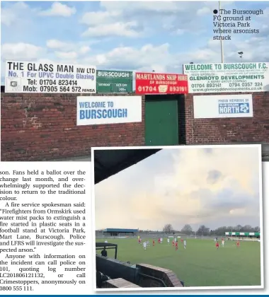  ?? The Burscough FC ground at Victoria Park where arsonists struck ??