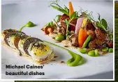  ??  ?? Michael Caines’ beautiful dishes