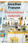  ??  ?? PHÉNOMÈNES NATURELS Jonathan Franzen, aux Éditions de l’Olivier