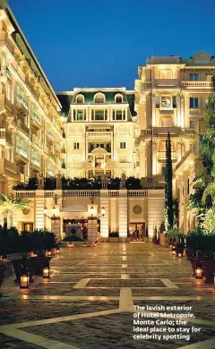  ??  ?? The lavish exterior of Hotel Metropole, Monte Carlo; the ideal place to stay for celebrity spotting