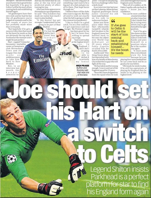  ??  ?? HIGH PRAISE Buffon and Rooney said Hart was one of the best