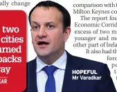  ??  ?? HOPEFUL Mr Varadkar