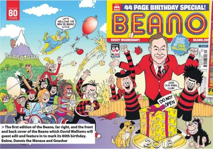  ??  ?? > The first edition of the Beano, far right, and the front and back cover of the Beano which David Walliams will guest edit and feature in to mark its 80th birthday. Below, Dennis the Menace and Gnasher