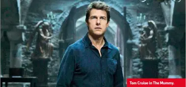  ??  ?? Tom Cruise in The Mummy.