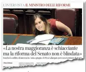  ??  ?? Al «Corriere» L’intervista al ministro per le Riforme costituzio­nali Maria Elena Boschi pubblicata ieri dal Corriere