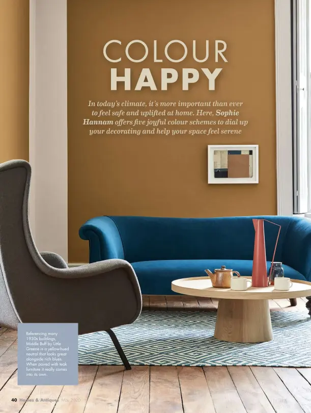  ??  ?? Referencin­g many 1930s buildings, Middle Buff by Little Greene is a yellow-hued neutral that looks great alongside rich blues. When paired with teak furniture it really comes into its own.