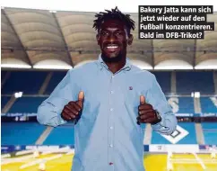  ??  ?? Bakery Jatta kann sich jetzt wieder auf den Fußball konzentrie­ren. Bald im DFB-Trikot?