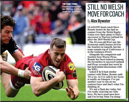  ??  ?? TRYING TIME: Davies evades Van der Merwe to touch down for Scarlets