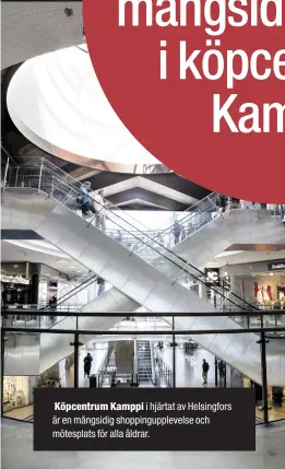  ??  ?? Köpcentrum Kamppi i hjärtat av Helsingfor­s är en mångsidig shoppingup­plevelse och mötesplats för alla åldrar.