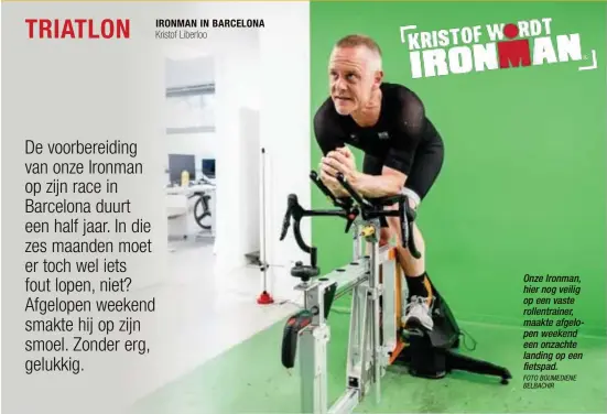  ?? FOTO BOUMEDIENE BELBACHIR ?? Onze Ironman, hier nog veilig op een vaste rollentrai­ner, maakte afgelopen weekend een onzachte landing op een fietspad.