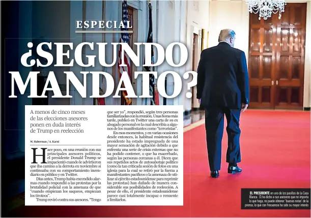  ??  ?? el Presidente en uno de los pasillos de la casa Blanca. Él ha dicho a sus asesores que no importa lo que haga, no puede obtener ‘buenas notas’ de la prensa, lo que con frecuencia ha sido su mayor interés