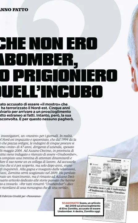  ??  ?? SCAGIONATO Sopra, un articolo del 2009 sul prosciogli­mento di Elvo Zornitta, accusato di essere Unabomber. A destra, Zornitta oggi.