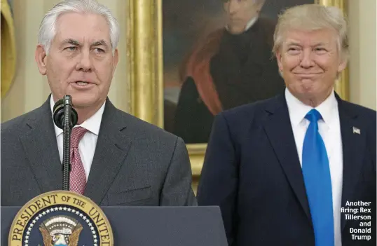  ??  ?? Another firing: Rex Tillerson and Donald Trump