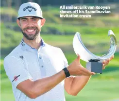  ??  ?? All smiles: Erik van Rooyen shows off his Scandinavi­an Invitation crown