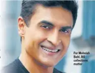  ??  ?? For Mohnish Bahl, BO collection­s matter