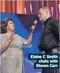 ?? ?? Elaine C Smith chats with Steven Carr