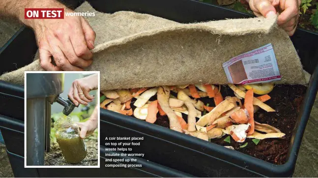  ??  ?? A coir blanket placed on top of your food waste helps to insulate the wormery and speed up the composting process