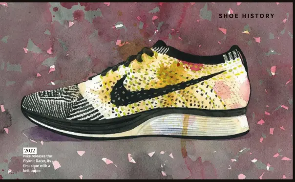  ??  ?? 2012 Nike releases the Flyknit Racer, its first shoe with a knit upper.