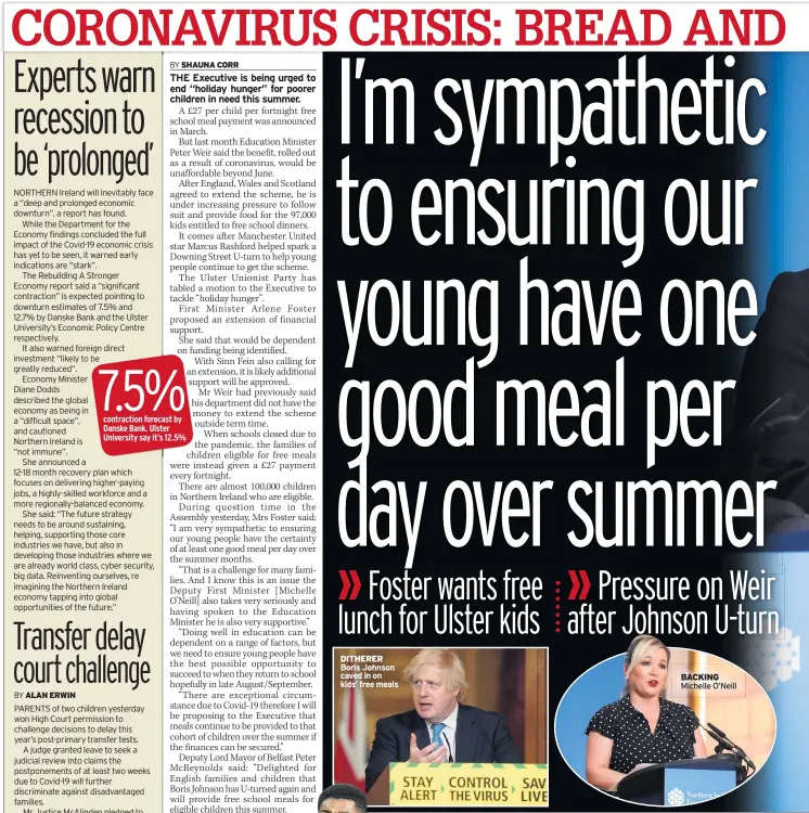  ??  ?? DITHERER Boris Johnson caved in on kids’ free meals
BACKING Michelle O’neill