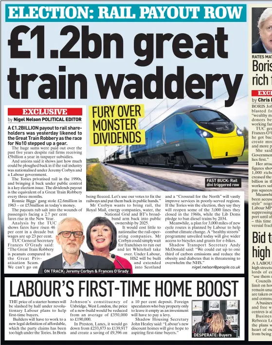  ??  ?? ON TRACK: Jeremy Corbyn & Frances O’grady
FAST BUCK: Rail divi triggered row
DESPERATE: Buyers