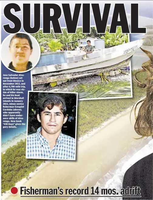  ?? AFP ?? Jose Salvador Alvarenga (below) set out from Mexico in November 2012, and after 6,700-mile trip, in which he was victim of killer storm, he and his boat arrived in Marshall Islands in January 2014, minus novice fisherman Ezequiel Cordoba (above), who...