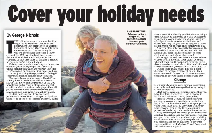  ??  ?? SMILES BETTER: Relax on holiday by getting the correct insurance to cover your medical conditions