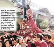  ??  ?? BLACK NAZARENE IN ANGONO — Devotees to the Black Nazarene join yesterday’s procession of its pilgrim image in Angono, Rizal as part of the activities during the religious image’s five-day visit. (Nel B. Andrade)