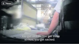  ??  ?? ●●Screengrab­s from a Channel 4 News undercover investigat­ion about working conditions at JD Sports’ plant on Kingsway