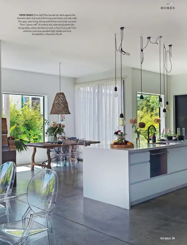  ??  ?? THESE PAGES (from left) Pam beside her desk against the dramatic dark charcoal of the living area’s back and side walls. The open-plan living, dining and kitchen area looks out onto Pam’s “green wall” of wisteria and subtropica­l plants; the dining table, where she likes to work, is from Corso de’ Fiori while her macrame pendant light shades are from Annabelle’s in Havelock North.