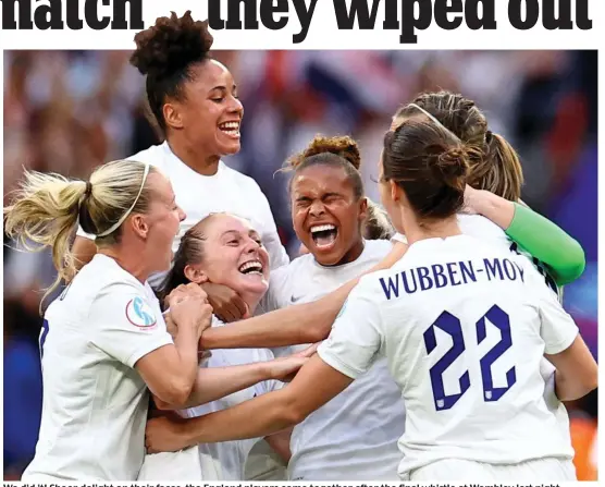  ?? ?? We did it! Sheer delight on their faces, the England players come together after the final whistle at Wembley last night