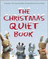  ??  ?? The Christmas Quiet Book, by Deborah Underwood, illustrate­d by Renata Liwska.