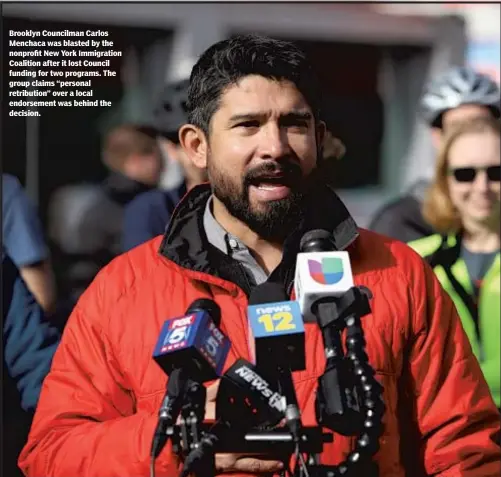  ??  ?? Brooklyn Councilman Carlos Menchaca was blasted by the nonprofit New York Immigratio­n Coalition after it lost Council funding for two programs. The group claims “personal retributio­n” over a local endorsemen­t was behind the decision.