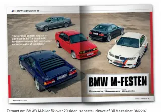  ?? ?? Temaet om BMW’S M-biler fik over 20 sider i seneste udgave af Bil Magasinet BM2207.