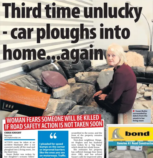  ??  ?? Susan Butler surrounded by debris from the smash in her living room